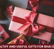 Some Healthy And Useful Gifts For Bhai Dooj 2022